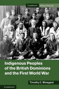 Indigenous Peoples of the British Dominions and the First World War