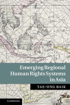 Emerging Regional Human Rights Systems in Asia