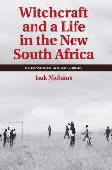 Witchcraft and a Life in the New South Africa