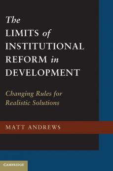 The Limits of Institutional Reform in Development
