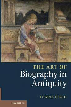 The Art of Biography in Antiquity