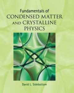 Fundamentals of Condensed Matter and Crystalline Physics