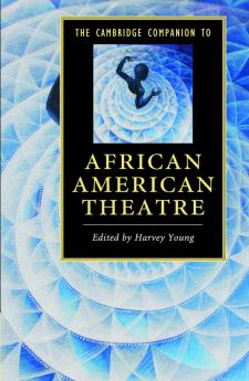 The Cambridge Companion to African American Theatre
