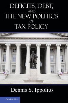 Deficits Debt and the New Politics of Tax Policy