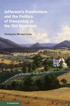 Jefferson's Freeholders and the Politics of Ownership in the Old Dominion