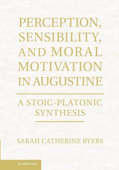 Perception Sensibility and Moral Motivation in Augustine