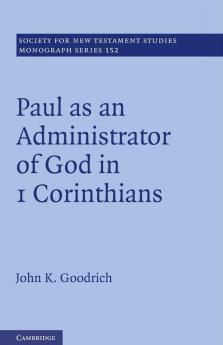 Paul as an Administrator of God in 1 Corinthians
