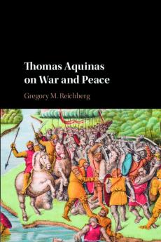 Thomas Aquinas on War and Peace