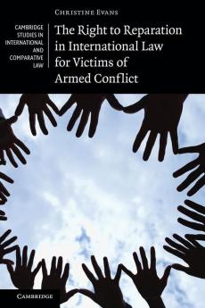 The Right to Reparation in International Law for Victims of Armed Conflict