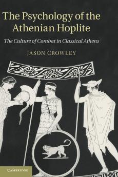 The Psychology of the Athenian Hoplite