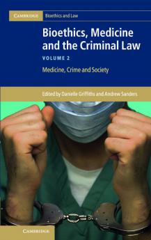 Bioethics Medicine and the Criminal Law