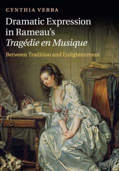 Dramatic Expression in Rameau's Tragédie en Musique