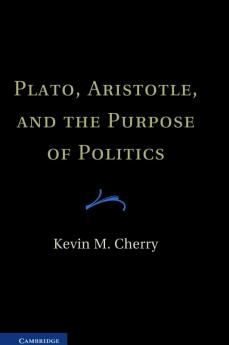 Plato Aristotle and the Purpose of Politics