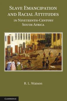 Slave Emancipation and Racial Attitudes in Nineteenth-Century South Africa