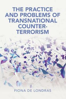 The Practice and Problems of Transnational Counter-Terrorism