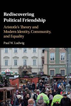Rediscovering Political Friendship