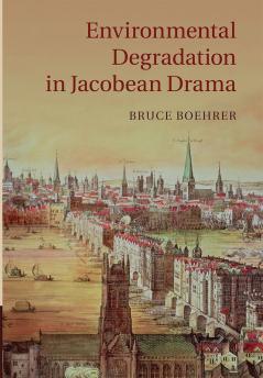 Environmental Degradation in Jacobean Drama