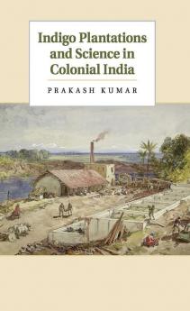 Indigo Plantations and Science in Colonial             India