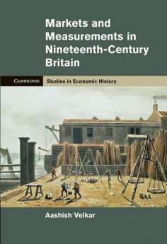 Markets and Measurements in Nineteenth-Century Britain