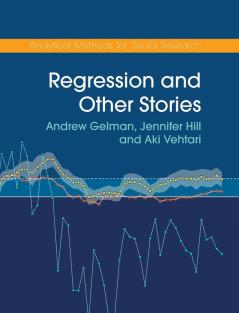 Regression and Other Stories (Analytical Methods for Social Research)