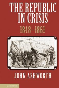 The Republic in Crisis 1848-1861