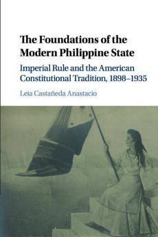 The Foundations of the Modern Philippine State