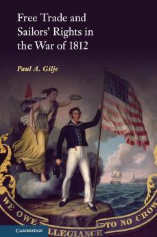 Free Trade and Sailors' Rights in the War of 1812