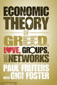 An Economic Theory of Greed Love Groups and Networks