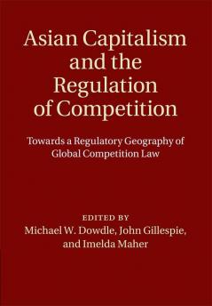 Asian Capitalism and the Regulation of Competition