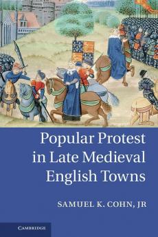 Popular Protest in Late Medieval English Towns