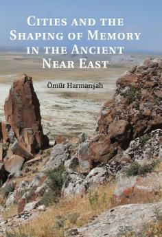 Cities and the Shaping of Memory in the Ancient Near East