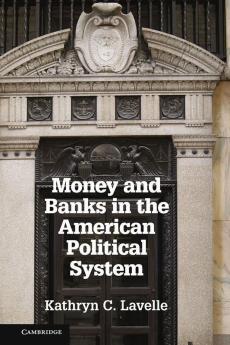 Money and Banks in the American Political System