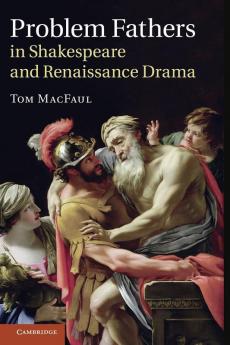 Problem Fathers in Shakespeare and Renaissance Drama
