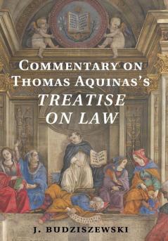 Commentary on Thomas Aquinas's Treatise on             Law