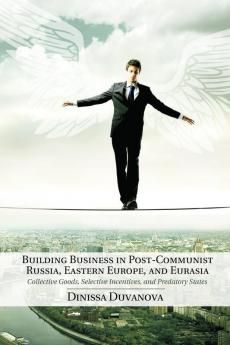 Building Business in Post-Communist Russia Eastern Europe and Eurasia