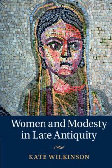 Women and Modesty in Late Antiquity