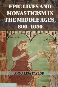 Epic Lives and Monasticism in the Middle Ages 800-1050