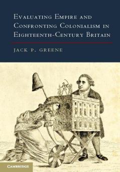 Evaluating Empire and Confronting Colonialism in Eighteenth-Century Britain