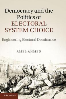 Democracy and the Politics of Electoral System Choice