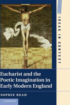 Eucharist and the Poetic Imagination in Early Modern England
