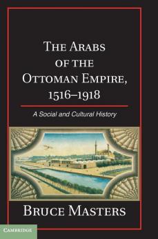 The Arabs of the Ottoman Empire 1516 1918