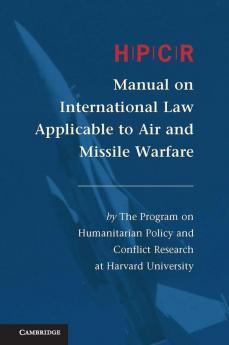 Hpcr Manual on International Law Applicable to Air and Missile Warfare