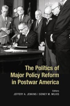 The Politics of Major Policy Reform in Postwar America