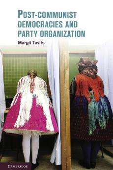 Post-Communist Democracies and Party Organization