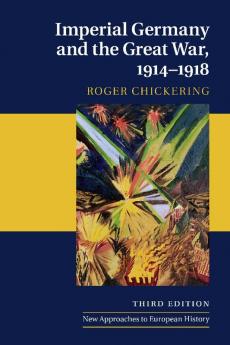 Imperial Germany and the Great War 1914-1918