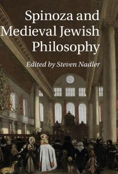 Spinoza and Medieval Jewish Philosophy