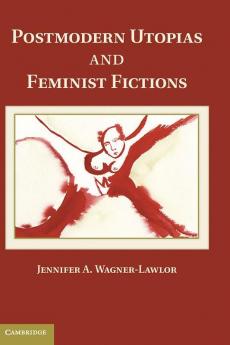 Postmodern Utopias and Feminist Fictions