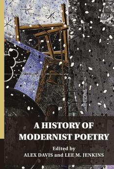 A History of Modernist Poetry