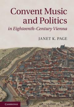 Convent Music and Politics in Eighteenth-Century Vienna