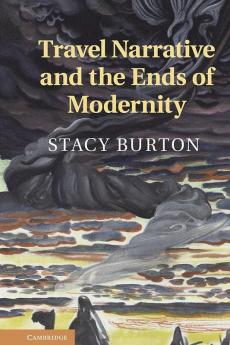 Travel Narrative and the Ends of Modernity